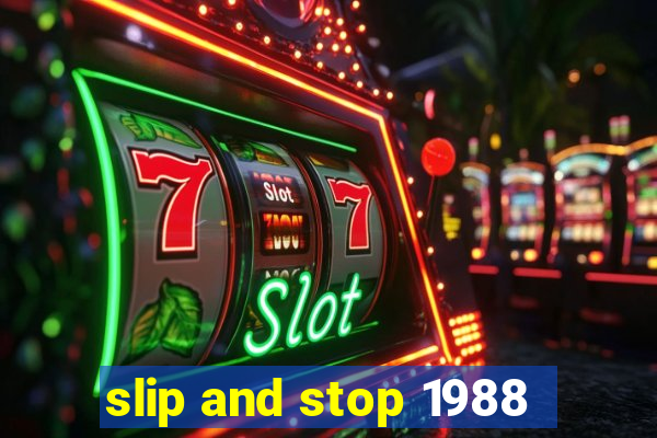 slip and stop 1988